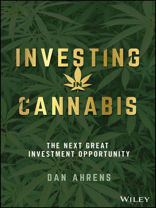 Title details for Investing in Cannabis by Dan Ahrens - Available